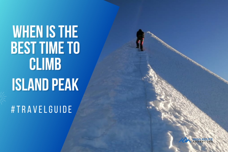 Best Time To Climb Island Peak | High Route Adventure